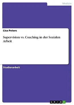 E-Book (pdf) Supervision vs. Coaching in der Sozialen Arbeit von Lisa Peters