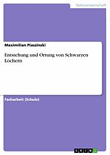 E-Book (pdf) Entstehung und Ortung von Schwarzen Löchern von Maximilian Piaszinski