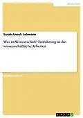 E-Book (pdf) Was ist Wissenschaft? Einführung in das wissenschaftliche Arbeiten von Sarah Anouk Lehmann