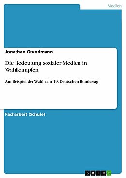 E-Book (pdf) Die Bedeutung sozialer Medien in Wahlkämpfen von Jonathan Grundmann
