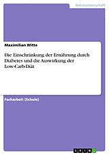 E-Book (pdf) Die Einschränkung der Ernährung durch Diabetes und die Auswirkung der Low-Carb-Diät von Maximilian Witte