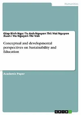E-Book (pdf) Conceptual and developmental perspectives on Sustainability and Education von Giap Binh Nga, Hai Nguyen Xuan, Ha Nguyen Thi van