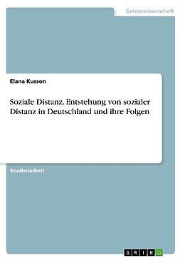 Kartonierter Einband Soziale Distanz. Entstehung von sozialer Distanz in Deutschland und ihre Folgen von Elana Kusson