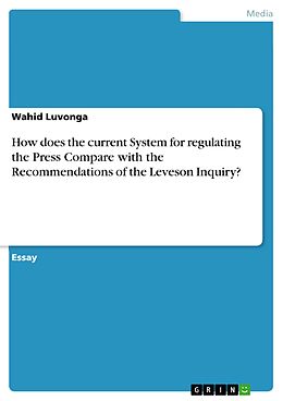 E-Book (pdf) How does the current System for regulating the Press Compare with the Recommendations of the Leveson Inquiry? von Wahid Luvonga