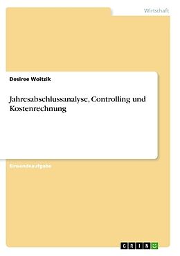 Kartonierter Einband Jahresabschlussanalyse, Controlling und Kostenrechnung von Desiree Woitzik
