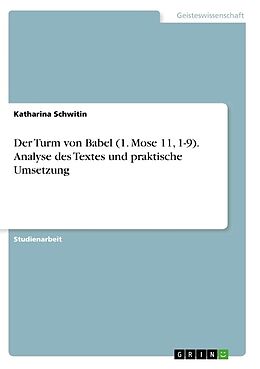 Kartonierter Einband Der Turm von Babel (1. Mose 11, 1-9). Analyse des Textes und praktische Umsetzung von Katharina Schwitin