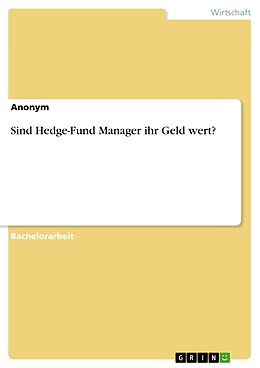 Kartonierter Einband Sind Hedge-Fund Manager ihr Geld wert? von Anonymous