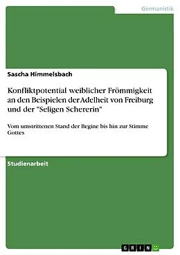 E-Book (pdf) Konfliktpotential weiblicher Frömmigkeit an den Beispielen der Adelheit von Freiburg und der "Seligen Schererin" von Sascha Himmelsbach
