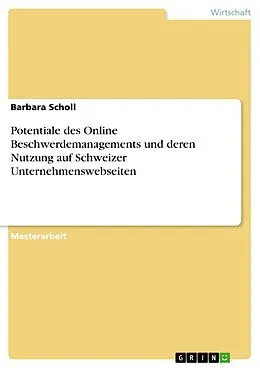 E-Book (pdf) Potentiale des Online Beschwerdemanagements und deren Nutzung auf Schweizer Unternehmenswebseiten von Barbara Scholl