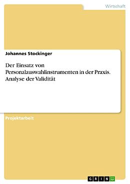E-Book (pdf) Der Einsatz von Personalauswahlinstrumenten in der Praxis. Analyse der Validität von Johannes Stockinger