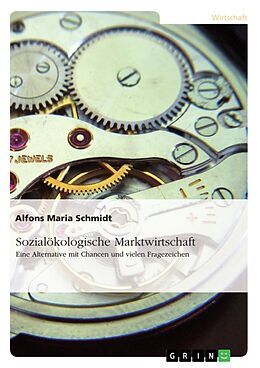 Kartonierter Einband Sozialökologische Marktwirtschaft von Alfons Maria Schmidt