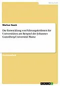 E-Book (pdf) Die Entwicklung von Führungsleitlinien für Universitäten am Beispiel der Johannes Gutenberg-Universität Mainz von Markus Haack
