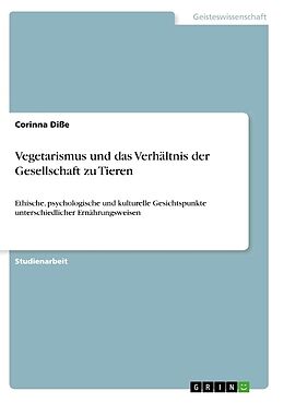 Kartonierter Einband Vegetarismus und das Verhältnis der Gesellschaft zu Tieren von Corinna Diße