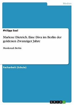 E-Book (pdf) Marlene Dietrich. Eine Diva im Berlin der goldenen Zwanziger Jahre von Philipp Saal