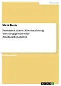 E-Book (pdf) Prozessorientierte Kostenrechnung. Vorteile gegenüber der Zuschlagskalkulation von Marco Bärmig