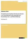 E-Book (pdf) Veränderte Lernwelten durch den Einsatz von Social-Media Tools innerhalb der beruflichen Aus- und Weiterbildung von Johannes Klein