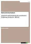 E-Book (pdf) Anspruch auf Entrichtung der vereinbarten Vergütung. Zivilrecht - BGB AT von Martin Christian Reidisch
