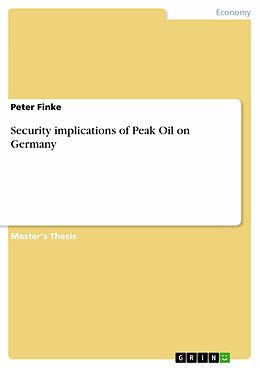 eBook (pdf) Security implications of Peak Oil on Germany de Peter Finke