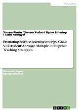 eBook (pdf) Promoting Science Learning amongst Grade VIII Students through Multiple Intelligence Teaching Strategies de Sonam Rinzin, Sonam Yudon, Jigme Tshering