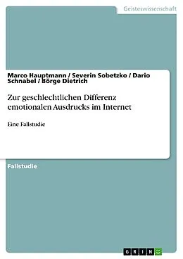 E-Book (pdf) Zur geschlechtlichen Differenz emotionalen Ausdrucks im Internet von Marco Hauptmann, Severin Sobetzko, Dario Schnabel
