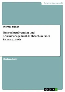 E-Book (pdf) Einbruchsprävention und Krisenmanagement. Einbruch in einer Zahnarztpraxis von Thomas Höner