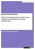 E-Book (pdf) Diabetes and Epidemiology. A Study on two Endogamous Populations of Andhra Pradesh, India von Pakala Chandrasekhar Rao