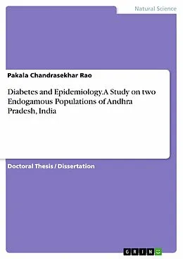 E-Book (pdf) Diabetes and Epidemiology. A Study on two Endogamous Populations of Andhra Pradesh, India von Pakala Chandrasekhar Rao