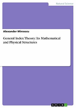 E-Book (pdf) General Index Theory: Its Mathematical and Physical Structures von Alexander Mircescu