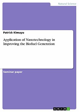 E-Book (pdf) Application of Nanotechnology in Improving the Biofuel Generation von Patrick Kimuyu