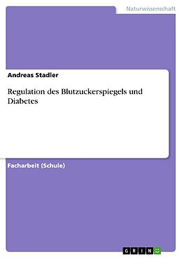 Kartonierter Einband Regulation des Blutzuckerspiegels und Diabetes von Andreas Stadler