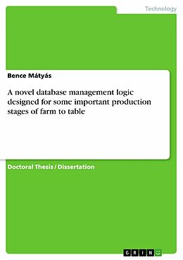 eBook (pdf) A novel database management logic designed for some important production stages of farm to table de Bence Mátyás