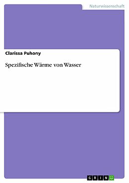 E-Book (pdf) Spezifische Wärme von Wasser von Clarissa Puhony