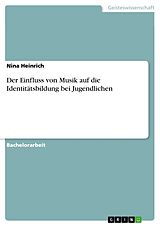 Kartonierter Einband Der Einfluss von Musik auf die Identitätsbildung bei Jugendlichen von Nina Heinrich
