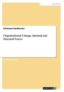 Couverture cartonnée Organizational Change. Internal and External Forces de Katarzyna Szydlowska