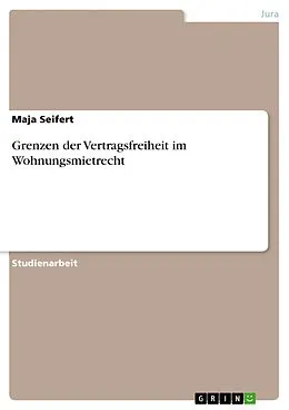 E-Book (pdf) Grenzen der Vertragsfreiheit im Wohnungsmietrecht von Maja Seifert