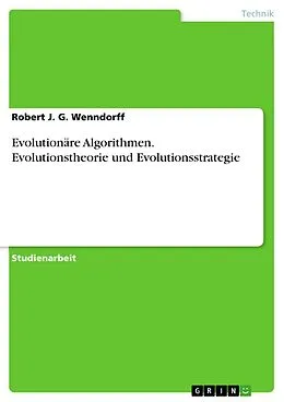 E-Book (pdf) Evolutionäre Algorithmen. Evolutionstheorie und Evolutionsstrategie von Robert J. G. Wenndorff