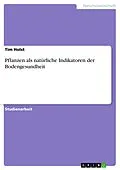 E-Book (pdf) Pflanzen als natürliche Indikatoren der Bodengesundheit von Tim Holst