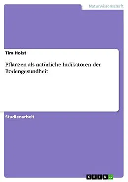 E-Book (pdf) Pflanzen als natürliche Indikatoren der Bodengesundheit von Tim Holst