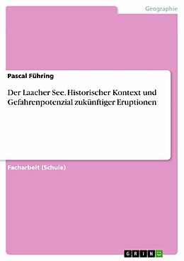 E-Book (pdf) Der Laacher See. Historischer Kontext und Gefahrenpotenzial zukünftiger Eruptionen von Pascal Führing