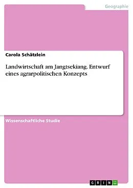 E-Book (pdf) Landwirtschaft am Jangtsekiang. Entwurf eines agrarpolitischen Konzepts von Carola Schätzlein