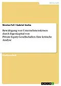 E-Book (pdf) Bewältigung von Unternehmenskrisen durch Eigenkapital von Private-Equity-Gesellschaften. Eine kritische Analyse von Nicolas Fell, Gabriel Socha
