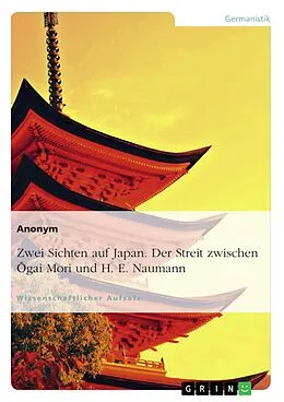 E-Book (pdf) Zwei Sichten auf Japan. Der Streit zwischen Ogai Mori und H. E. Naumann von 
