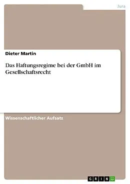 E-Book (pdf) Das Haftungsregime bei der GmbH im Gesellschaftsrecht von Dieter Martin