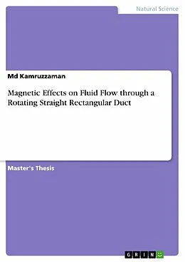 E-Book (pdf) Magnetic Effects on Fluid Flow through a Rotating Straight Rectangular Duct von Md Kamruzzaman