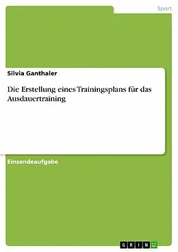E-Book (pdf) Die Erstellung eines Trainingsplans für das Ausdauertraining von Silvia Ganthaler