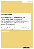 E-Book (pdf) Untersuchung der Verbesserung von Wirtschaftlichkeit, Prozess- und Servicequalität sowie Sicherheitsstandards am Beispiel der SAXONIA Touristik International GmbH von Christian Tschäpe