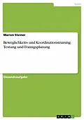 E-Book (pdf) Beweglichkeits- und Koordinationstraining. Testung und Trainigsplanung von Marion Steiner