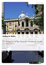 E-Book (epub) The Purposes of the Church's Temporal Goods (Can. 1254 § 2 CIC/83) von Andrea G. Röllin