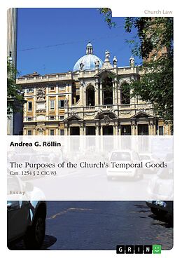 E-Book (epub) The Purposes of the Church's Temporal Goods (Can. 1254 § 2 CIC/83) von Andrea G. Röllin