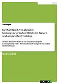 E-Book (pdf) Der Gebrauch von illegalen leistungssteigernden Mitteln im Freizeit- und Amateurbodybuilding von 